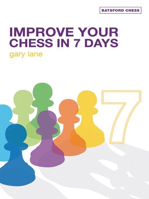 Title details for Improve Your Chess in 7 Days by Gary Lane - Wait list